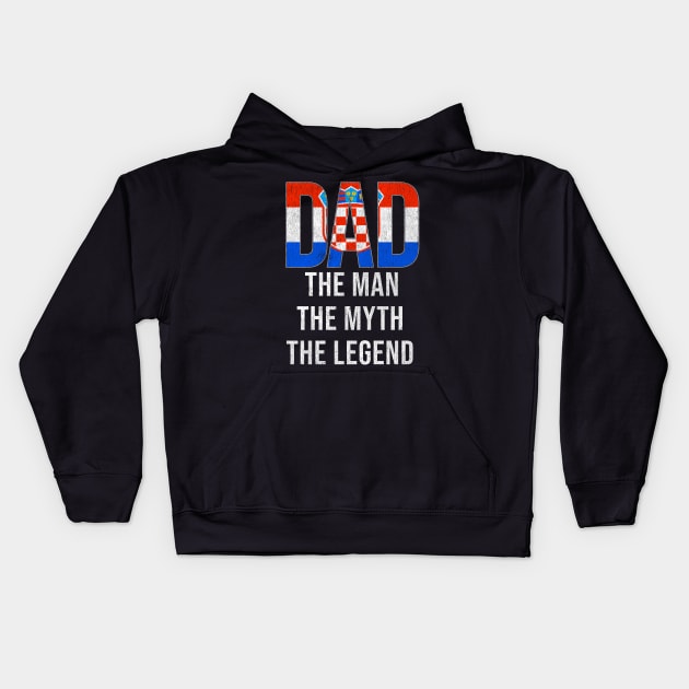 Croatian Dad The Man The Myth The Legend - Gift for Croatian Dad With Roots From Croatian Kids Hoodie by Country Flags